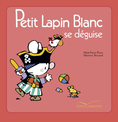 Stock image for Petit Lapin Blanc se déguise Floury, Marie-France et Boisnard, Fabienne for sale by BIBLIO-NET