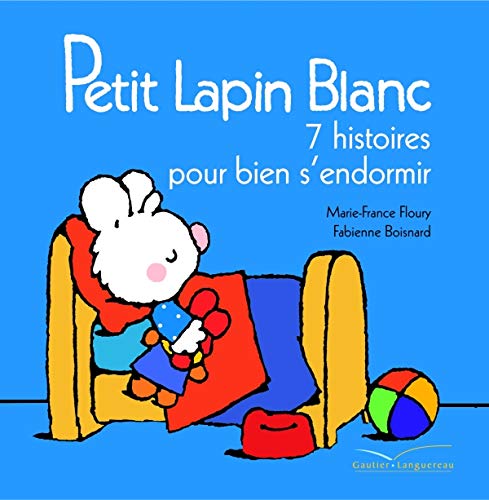 Petit Lapin Blanc, 7 Histoires Pour Bien S'Endormir (French Edition) (9782012263215) by Fabienne Boisnard