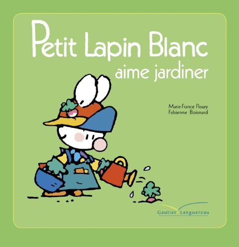 Stock image for Petit lapin blanc aime jardiner for sale by ThriftBooks-Atlanta