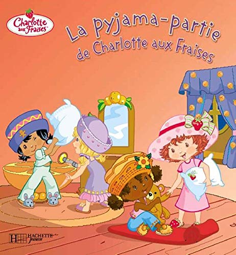 Stock image for La pyjama-partie de Charlotte aux Fraises for sale by Librairie Th  la page