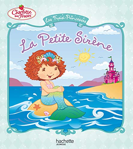 Stock image for Les Fraisi-princesses. La Petite Sirne for sale by RECYCLIVRE