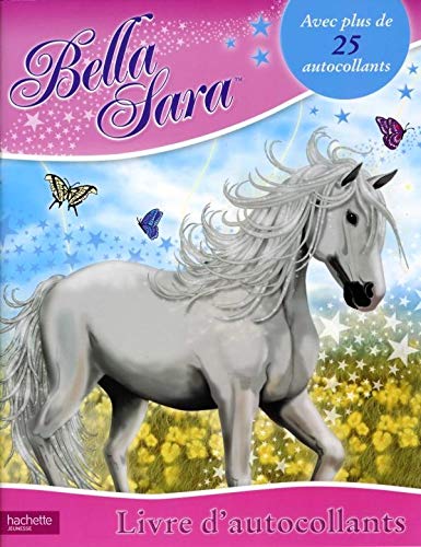 Livre Sticker Bella Sara (French Edition) (9782012265509) by Various