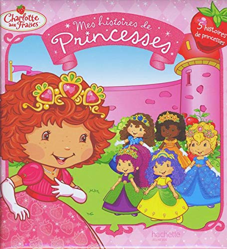 9782012265998: Mes histoires de princesses: Les Fraisi-Princesses