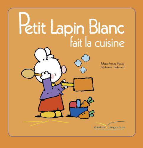 Stock image for Petit Lapin Blanc fait la cuisine (Le coin des petits) (French Edition) for sale by Better World Books