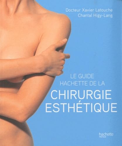 Stock image for Guide Hachette de la chirurgie esthtique for sale by Ammareal