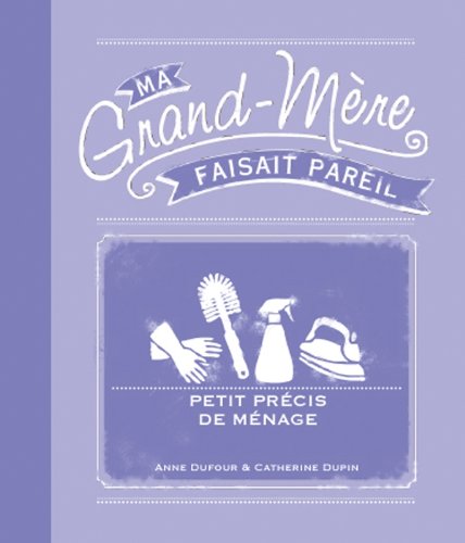 Stock image for Ma grand-mre faisait pareil : petit prcis de mnage for sale by medimops