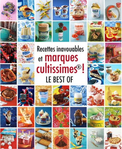 9782012309166: Recettes inavouables et marques cultissimes ! Le best of (Cuisine)