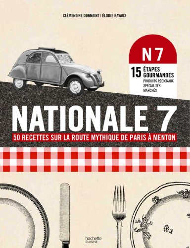 Beispielbild fr Nationale 7 : 50 Recettes Sur La Route Mythique De Paris  Menton zum Verkauf von RECYCLIVRE
