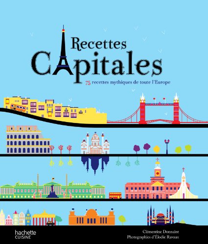 Beispielbild fr Recettes capitales: 75 recettes mythiques de toute l'Europe zum Verkauf von Ammareal