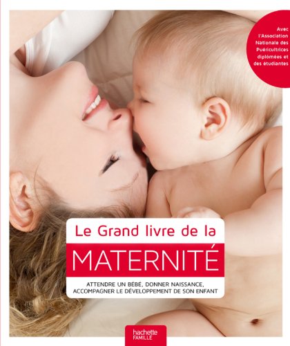 9782012312258: Le Grand livre de la maternit: Attendre un bb, donner naissance, accompagner le dveloppement de son enfant (Famille / Sant)