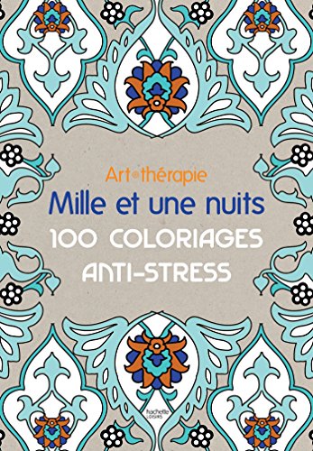 Stock image for Art-thrapie: Mille et une nuits: 100 coloriages anti-stress for sale by medimops