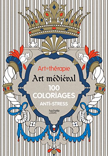 9782012314689: Art-thrapie : Art mdival: 100 coloriages anti-stress (Loisirs / Sports/ Passions)