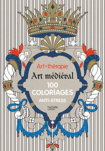 9782012314689: Art-thrapie : Art mdival: 100 coloriages anti-stress