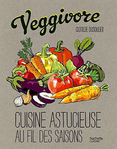Stock image for Veggivore : Cuisine Astucieuse Au Fil Des Saisons for sale by RECYCLIVRE