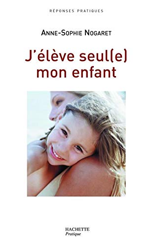 Beispielbild fr J'lve seul(e) mon enfant zum Verkauf von Ammareal