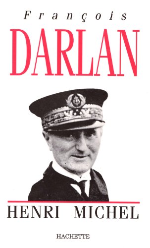 Beispielbild fr Francois Darlan - Admiral de la Flotte - franzsische Ausgabe zum Verkauf von Sammlerantiquariat