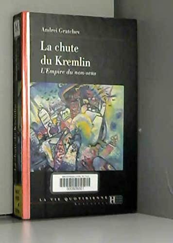 Beispielbild fr La chute du Kremlin : L'empire du non-sens zum Verkauf von Ammareal