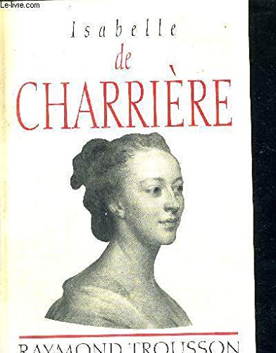 Imagen de archivo de Isabelle de Charriere: Un Destin de Femme Au Xviiie Siecle a la venta por ThriftBooks-Atlanta