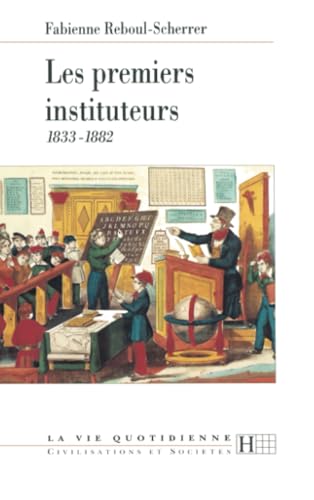 Stock image for Les premiers instituteurs 1833-1882 Reboul-Scherrer, Fabienne for sale by MaxiBooks