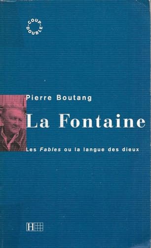 La Fontaine: Les Fables, ou, la langue des dieux (Coup double) (French Edition) (9782012351653) by Boutang, Pierre