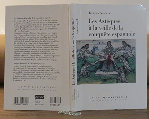 Les AzteÌ€ques aÌ€ la veille de la conqueÌ‚te espagnole (La vie quotidienne) (French Edition) (9782012351790) by Soustelle, Jacques