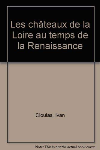 Stock image for Les chteaux de la Loire au temps de la Renaissance for sale by Ammareal