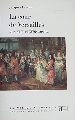 Beispielbild fr La cour de Versailles aux XVIIe et XVIIIe sicles zum Verkauf von medimops