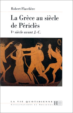 Imagen de archivo de La Grce au sicle de Pricls Ve sicle avant J.-C. a la venta por Ammareal