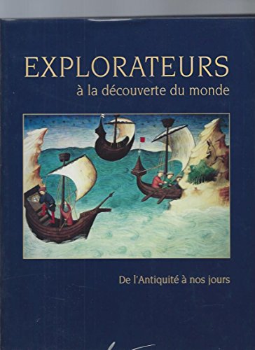 Explorateurs Ã  la DÃ©couverte du Monde: De l'antiquitÃ© Ã  nos jours (9782012352698) by Collectif