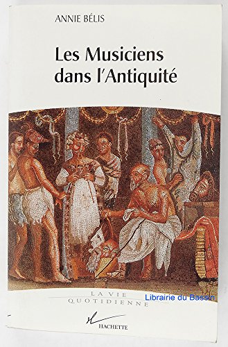 9782012352797: Musiciens Dans L'Antiquite (Hachette) Vie Quotidienne