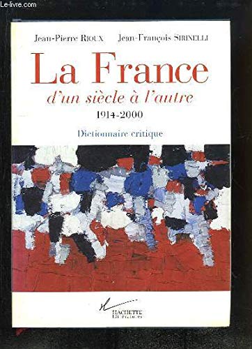 Beispielbild fr La France d'un sicle  l'autre, 1914-2000. Dictionnaire critique zum Verkauf von medimops