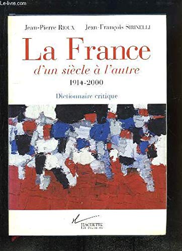 Stock image for La France D'un Sicle  L'autre 1914-2000: Dictionnaire Critique for sale by Anybook.com