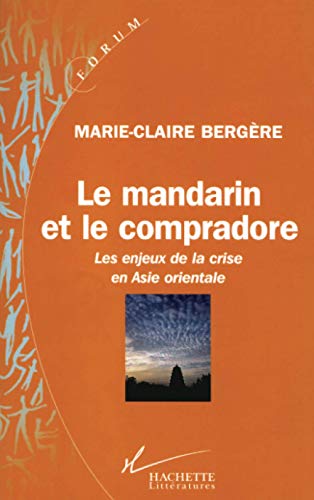 Beispielbild fr LE MANDARIN ET LE COMPRADORE. Les enjeux de la crise en Asie Orientale zum Verkauf von Ammareal