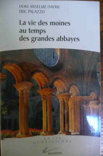 9782012354500: La Vie Des Moines Au Temps Des Grandes Abbayes. Xeme-Xiiieme Siecles