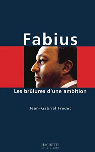 Fabius Les Brulures D'une Ambition.