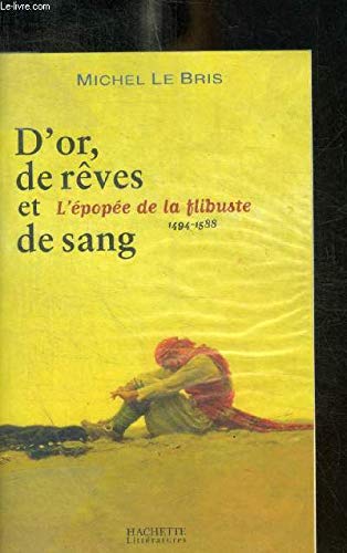 Stock image for D'or, de re^ves et de sang: L'e pope e de la flibuste, 1494-1588 (French Edition) for sale by HPB-Movies