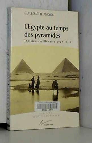 9782012355057: L'Egypte Au Temps Des Pyramides. Troisieme Millenaire Avant J.-C., Edition 1999