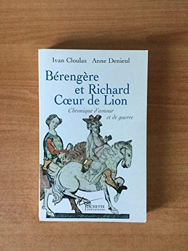 9782012355170: Berengere Et Richard Coeur De Lion. Chronique D'Amour Et De Guerre