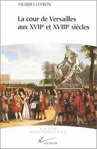 Beispielbild fr La cour de Versailles aux XVIIe et XVIIIe sicles zum Verkauf von Ammareal