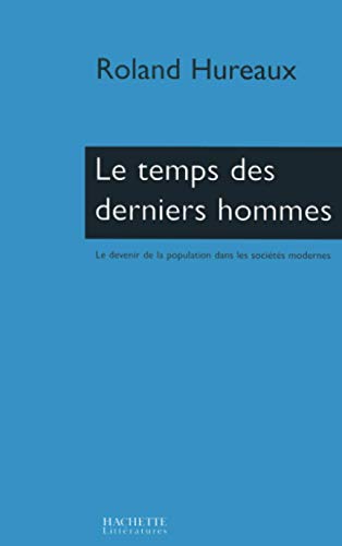 Beispielbild fr Le temps des derniers hommes : dmographie, politiques, familiales, modernit zum Verkauf von Ammareal