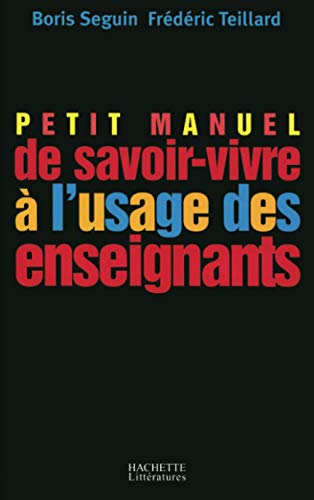 Beispielbild fr PETIT MANUEL DE SAVOIR-VIVRE A L'USAGE DES ENSEIGNANTS zum Verkauf von LiLi - La Libert des Livres