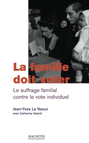 Stock image for LA FAMILLE DOIT VOTER LE SUFFRAGE FAMILIAL CONTRE LE VOTE INDIVIDUEL for sale by LiLi - La Libert des Livres