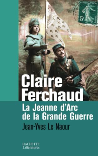 9782012357624: Claire Ferchaud: La Jeanne d'Arc de la Grande Guerre