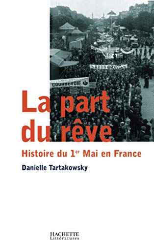 Beispielbild fr La part du rve : Histoire du 1er Mai en France zum Verkauf von Ammareal