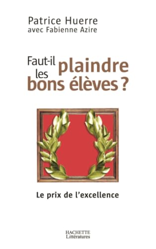 Beispielbild fr Faut-il plaindre les bons lves? zum Verkauf von A TOUT LIVRE