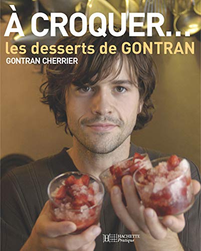 Imagen de archivo de A croquer. Les desserts de GONTRAN a la venta por LiLi - La Libert des Livres