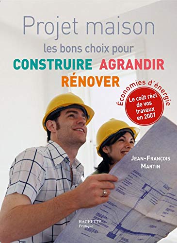 Beispielbild fr Projet maison : Les bons choix pour construire, agrandir, rnover zum Verkauf von medimops