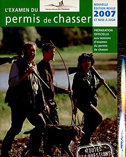Stock image for L'examen du permis de chasser 2007 : Avec les fdrations dpartementales des chasseurs for sale by Ammareal