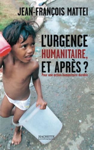 Imagen de archivo de L'urgence humanitaire, et aprs ? : De l'urgence  l'action humanitaire durable a la venta por Ammareal