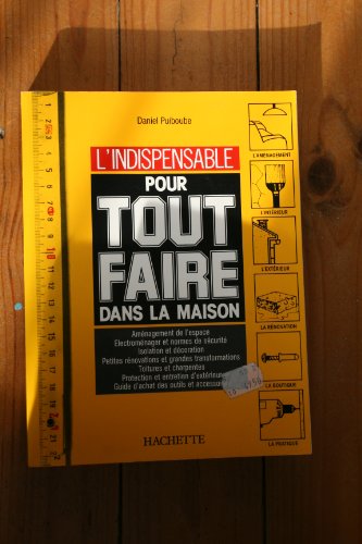 POUR TOUT FAIRE DANS LA MAISON (L'indispensable pour .) - Daniel Puiboube